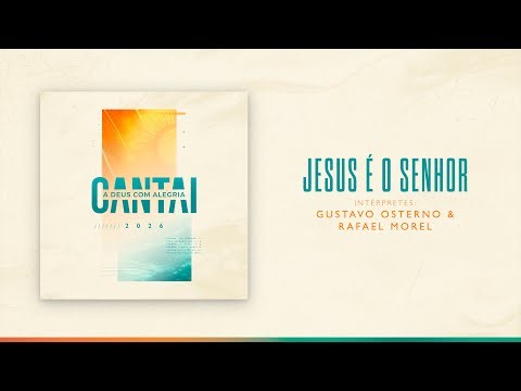 JESUS É O SENHOR (Gustavo Osterno e Rafael Morel) | CANTAI 2026