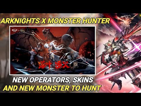 Arknights X Monster Hunter collaboration | New Operators, Skins and More
