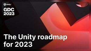 Unity Roadmap for 2023 - GDC Talk