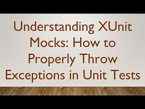 Understanding XUnit Mocks: How to Properly Throw Exceptions in Unit Tests