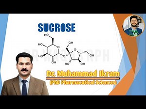 Sucrose Intro, Composition, Sources, Properties, Incompatibilities, Uses & Warnings By Dr. M. Ikram