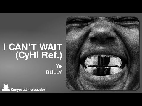 I CAN’T WAIT (CyHi Ref.) - BULLY | NEW LEAK