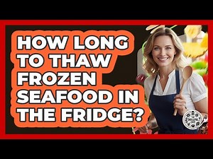 How Long To Thaw Frozen Seafood In The Fridge?