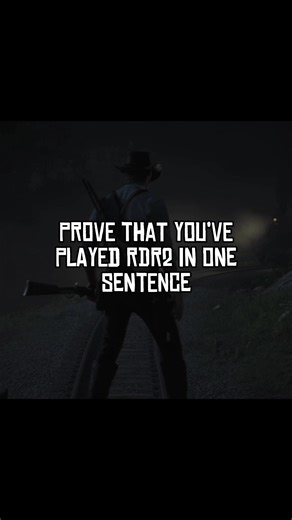 Prove Your Experience with Red Dead Redemption 2 in One Sentence