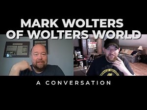 Mark Wolters of Wolters World | A Conversation
