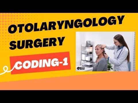 COMPLETE OTOLARYNGOLOGY SURGERY CODING - 1