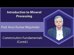 Lecture 19 : Comminution Fundamentals (Contd.)