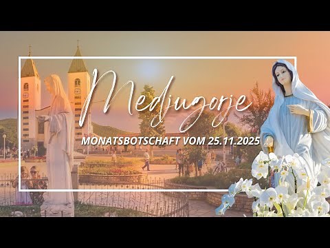 MONTHLY MESSAGE OF THE MOTHER OF GOD FROM MEDJUGORJE - NOVEMBER 2025
