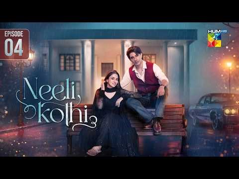 Neeli Kothi - Episode 04 - [CC] 16 December 2025 - [ Anmol Baloch & Talha Chahour ] - HUM TV