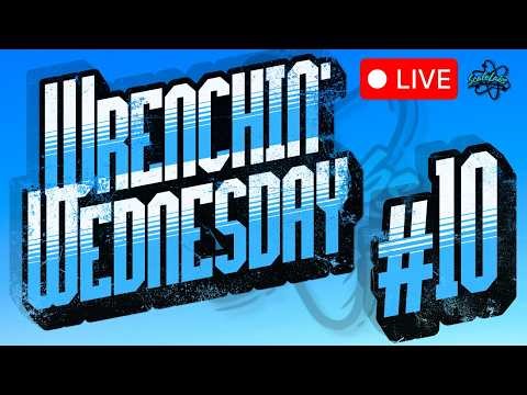 Wrenchin' Wednesday #10