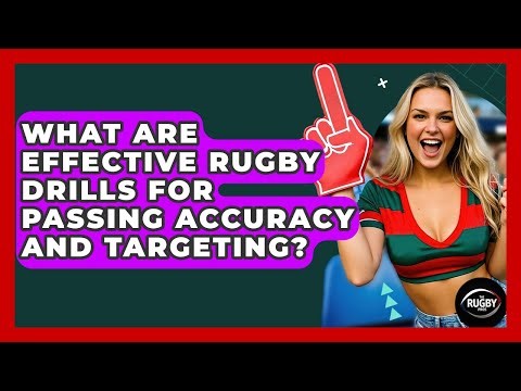 What Are Effective Rugby Drills For Passing Accuracy And Targeting? - The Rugby Pros