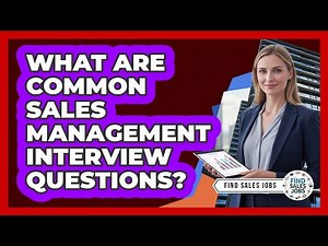What Are Common Sales Management Interview Questions?
