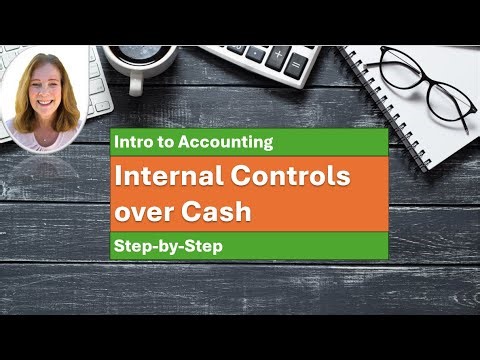 Internal Controls Over Cash: How accountants prevent fraud and theft
