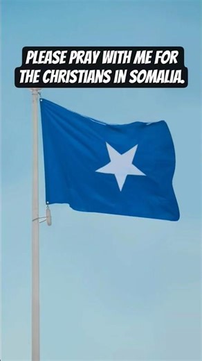 A prayer for Christians in Somalia.