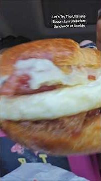 Trying The Ultimate Bacon Jam Breakfast Sandwich at Dunkin