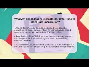 What Are The Rules For Cross-Border Data Transfer Under Data Localization? - AI and Technology Law