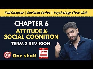 Chapter 6 : Attitude & Social cognition | Psychology Class 12th | Full chapter | Psych Shots | NCERT