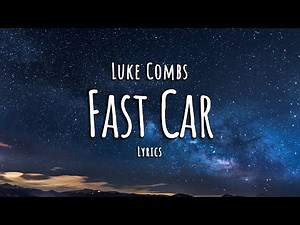 Luke Combs - Fast Car (Lyrics)