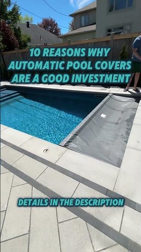 10 reasons why automatic pool covers are a good investment