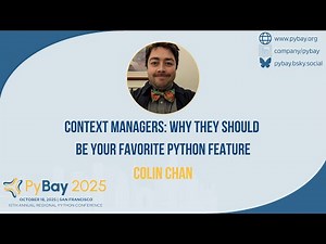 Context Managers — Colin Chan (PyBay 2025)