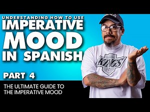 Understanding the Imperative Mood in Spanish - Part 4