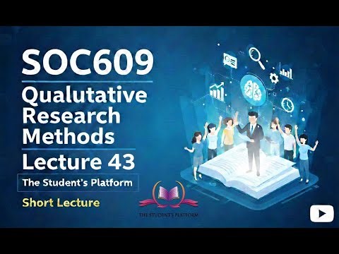 SOC609 || Lecture 43 || Qualitative Research Methods || Short Lectures || The Student's Platform