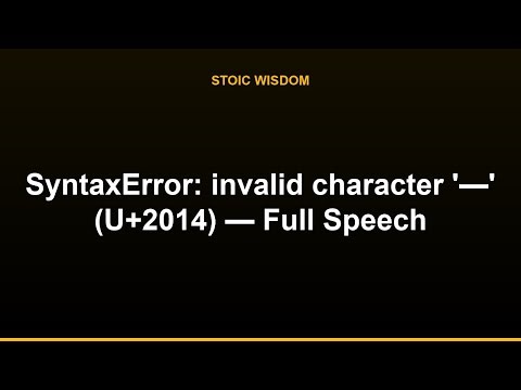 SyntaxError: invalid character '—' (U+2014) — Full Speech