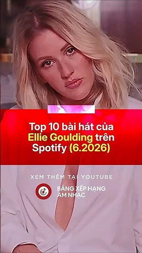 ELLIE GOULDING | Top bài hát nhiều lượt nghe nhất Spotify (6.2026) #elliegoulding #top10 #hitsong