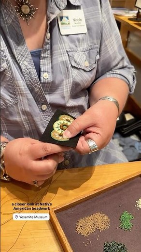 Yosemite Museum : Indigenous beadwork demo (watch the handmade detail)