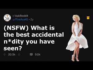 The Best Accidental Nudity Of ALL TIME (r/AskReddit)