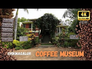 Coffee Museum Chikmagalur 4K