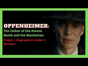 Oppenheimer: The Father of the Atomic Bomb and the Manhattan Project | Biography in Under 3 Minutes