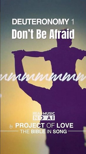 DON'T BE AFRAID 💜 (Deuteronomy 1) || Bible in Song - NO AI - by Project of Love #scripturemusic
