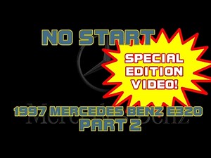 ⭐ 1997 Mercedes Benz E320 - Cranks But Will Not Start - PART 2