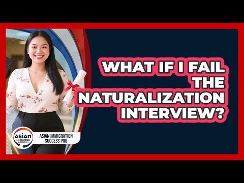 What If I Fail the Naturalization Interview?