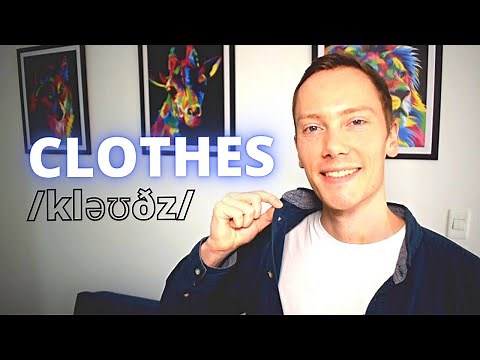 How to Pronounce ‘Clothes’ in British English Pronunciation