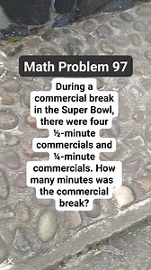 153K views · 341 reactions | Math Problem 97 During a commercial break in the Super Bowl, there were four ½-minute commercials and ¼-minute commercials. How many minutes was the commercial break | Mathinik | Facebook