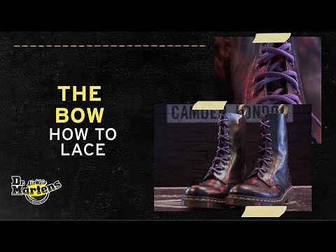How to Lace Dr. Martens boots: The Bow | Tips from the Experts