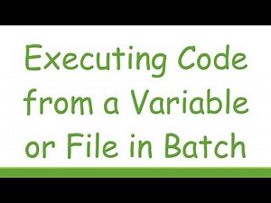 Executing Code from a Variable or File in Batch