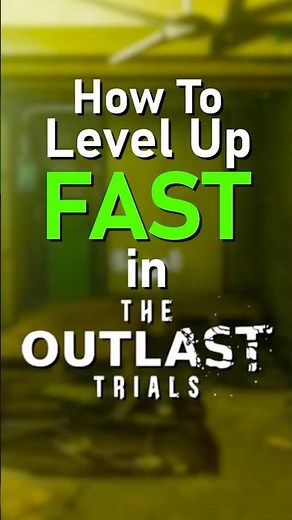 How To Level Up FAST in The Outlast Trials (3,000XP every 10 minutes)