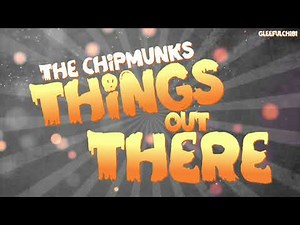 REBOOT | The Chipmunks - Things Out There (with lyrics)