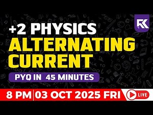 Plus Two Physics Chapter 7 - Alternating Current | One Shot Revision in 45 Min⚡| RKnex