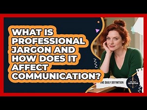 What Is Professional Jargon And How Does It Affect Communication? - The Daily Definition
