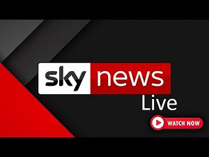 Sky News Now | Live UK Politics, Weather, and Global Events