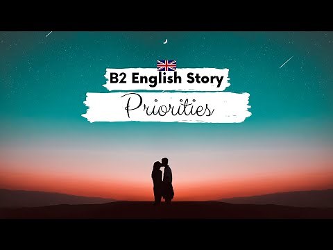 UPPER-INTERMEDIATE ENGLISH STORY ✨Priorities✨ B2 | Level 5 - 6 | English Reading Listening Practice