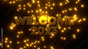 WELCOME 2023 with golden falling particle on black background. 4K UHD. 3d rendering.