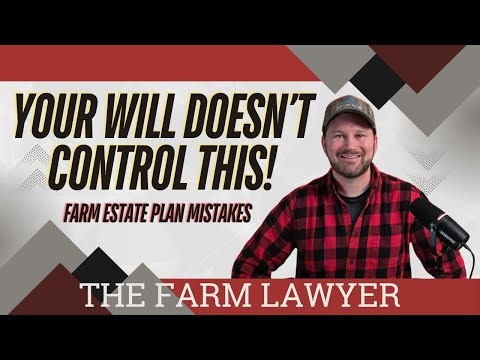 Why Your Will Doesn’t Control Your Farm Estate Plan