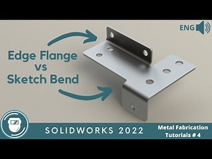 SOLIDWORKS Edge Flange and Sketch Bend: Tips and Tricks