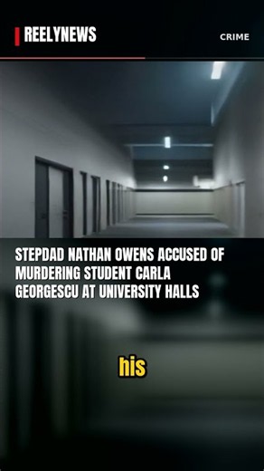 Stepdad Nathan Owens accused of murdering student Carla Georgescu at university halls