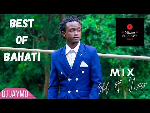 BEST OF BAHATI AUDIO MIX DJ JAYMO | FT ALL BAHATI HITS OLD & NEW